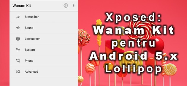 Xposed: Wanam Kit pentru Android 5.x Lollipop