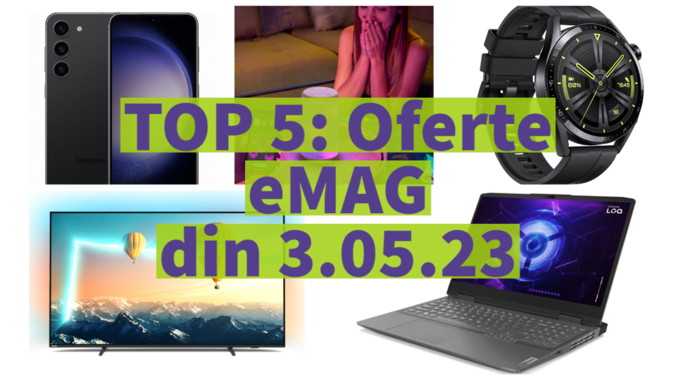 TOP 5: Oferte eMAG din 3.05.23 (laptop Lenovo cu RTX 4060 și G-Sync, televizor Philips cu Ambilight, Huawei Watch GT3 la preț bun etc)