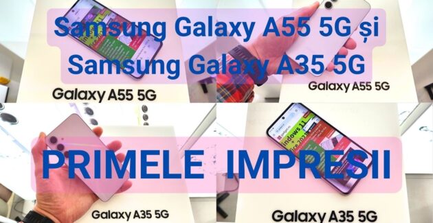 Samsung Galaxy A55 5G si Galaxy A35 5G - primele impresii