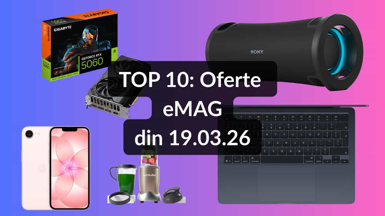 TOP 10: Oferte eMAG din 19.03.26 (MacBook Air 13 și 15 cu Apple M5, placă video Gigabyte GeForce RTX 5060 cu evaluare 4.79 / 5, cel mai ieftin router TP-Link cu port de 10 Gbps și Wi-Fi 7 etc)